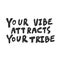Your vibe attracts your tribe. Sticker for social media content. Vector hand drawn illustration design.