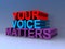 Your voice matters on blue