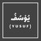 Yusuf Joseph, Prophet or Messenger in Islam with Arabic Name