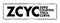 ZCYC Zero Coupon Yield Curve - special type of yield curve that maps interest rates on zero-coupon bonds to different maturities