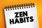 Zen Habits text on notepad, concept background