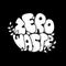 Zero waste black and white lettering vector illustration