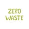 Zero waste logo. Lettering. Green hand drawn text. Vector illustration isolated white background