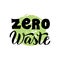 Zero waste typography lettering. Ecology motivation poster with slogan. Sticker, t-shirt, eco bag design. Vector