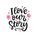Amo nuestra historia Letras escritas mano para la tarjeta de felicitación del día de tarjetas del día de San Valentín ilustración del vector Amo nuestra historia Letras escritas mano para la tarjeta de felicitación del día de tarjetas del día de San Valentín ilustración del vector