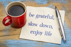 Be grateful, slow down, enjoy life stock images Be grateful, slow down, enjoy life stock images