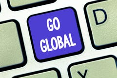 Conceptual hand writing showing Go Global. Business photo showcasing relating to or encompassing whole something or stock image Conceptual hand writing showing Go Global. Business photo showcasing relating to or encompassing whole something or stock image