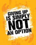 El abandonar no es simplemente una opción Entrenamiento del deporte y ejemplo inspiradores de la cita de la motivación del gimnas libre illustration El abandonar no es simplemente una opción Entrenamiento del deporte y ejemplo inspiradores de la cita de la motivación del gimnas libre illustration