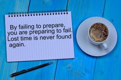 By failing to prepare you are preparing to fail. Lost time is never found again Stock Image By failing to prepare you are preparing to fail. Lost time is never found again Stock Image