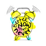 Hand draw Alarm clock illustration with lettering about Better now then never concept. Time reminder in sketched alarm Royalty Free Stock Image Hand draw Alarm clock illustration with lettering about Better now then never concept. Time reminder in sketched alarm Royalty Free Stock Image