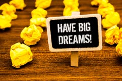 Handwriting text writing Have Big Dreams Motivational Call. Concept meaning Future Ambition Desire Motivation Goal White text blac royalty free stock image Handwriting text writing Have Big Dreams Motivational Call. Concept meaning Future Ambition Desire Motivation Goal White text blac royalty free stock image