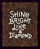 Inspiration quote. Shine bright like a diamond lettering royalty free illustration Inspiration quote. Shine bright like a diamond lettering royalty free illustration