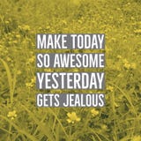 Inspirerande motivational citationstecken` gör i dag, så det enorma gårdaget får svartsjukt `, royaltyfri bild Inspirerande motivational citationstecken` gör i dag, så det enorma gårdaget får svartsjukt `, royaltyfri bild