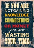 Inspiring motivation quote If You Are Not Gaining Knowledge Connections Or Money You Are Wasting Your Time stock illustration Inspiring motivation quote If You Are Not Gaining Knowledge Connections Or Money You Are Wasting Your Time stock illustration