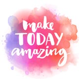 Make today amazing. Inspirational quote at