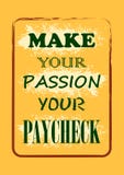 Make your passion your paycheck lettering poster vector illustration Make your passion your paycheck lettering poster vector illustration