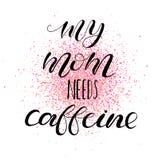 Meine Mutter benötigt Koffein Beschriftung für Babykleidung, Taschen, Plakate, Kissen stock abbildung Meine Mutter benötigt Koffein Beschriftung für Babykleidung, Taschen, Plakate, Kissen stock abbildung