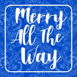 Merry all the way card holiday invitation on blue background decorated with floral ornament composition. Holiday and invitation stock illustration Merry all the way card holiday invitation on blue background decorated with floral ornament composition. Holiday and invitation stock illustration