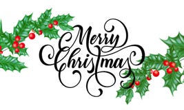 Merry Christmas greeting card of holy leaf branch on winter holiday snow white background. Vector calligraphy wish text lettering vector illustration Merry Christmas greeting card of holy leaf branch on winter holiday snow white background. Vector calligraphy wish text lettering vector illustration