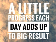 Motivational quotes on nature background a little progress each day adds up to big result