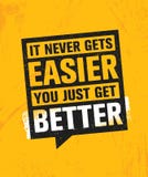 It Never Gets Easier You Just Get Better. Workout and Fitness Gym Design Element Concept. Creative Custom Vector Sign stock illustration It Never Gets Easier You Just Get Better. Workout and Fitness Gym Design Element Concept. Creative Custom Vector Sign stock illustration