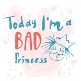 Princesa caligráfica Soy hoy mala princesa ilustración del vector Princesa caligráfica Soy hoy mala princesa ilustración del vector