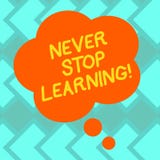 Text sign showing Never Stop Learning. Conceptual photo Keep educating yourself Improve Skills Blank Color Floral Shape Thought royalty free illustration Text sign showing Never Stop Learning. Conceptual photo Keep educating yourself Improve Skills Blank Color Floral Shape Thought royalty free illustration