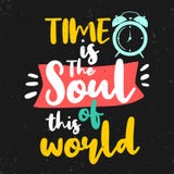 Time is the soul of this world. Premium motivational quote. Typography quote. Vector quote with dark background royalty free illustration Time is the soul of this world. Premium motivational quote. Typography quote. Vector quote with dark background royalty free illustration
