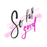 Tot dusver zo goed - inspireer en motievencitaat Engelse idiomatische uitdrukking, het van letters voorzien stock illustratie Tot dusver zo goed - inspireer en motievencitaat Engelse idiomatische uitdrukking, het van letters voorzien stock illustratie
