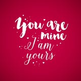 Valentine's Day background with text You are mine, I am yours