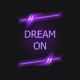 Vector Neon Quote Box with Dream On Text, Shining on Dark Background Illustration. royalty free illustration Vector Neon Quote Box with Dream On Text, Shining on Dark Background Illustration. royalty free illustration