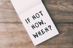 Wenn nicht jetzt als? Lebenzitate lizenzfreie stockfotos Wenn nicht jetzt als? Lebenzitate lizenzfreie stockfotos