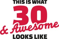 This is what 30 and awesome looks like - 30th birthday vector illustration This is what 30 and awesome looks like - 30th birthday vector illustration