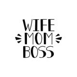 Wife. Mom. Boss. lettering. Mother`s Day hand lettering for greeting cards, posters. t-shirt and other, illustration. royalty free illustration Wife. Mom. Boss. lettering. Mother`s Day hand lettering for greeting cards, posters. t-shirt and other, illustration. royalty free illustration