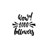 Wow, 1000 followers - hand drawn lettering phrase isolated on the white background. Fun brush ink inscription for photo. Overlays, greeting card or t-shirt vector illustration Wow, 1000 followers - hand drawn lettering phrase isolated on the white background. Fun brush ink inscription for photo. Overlays, greeting card or t-shirt vector illustration