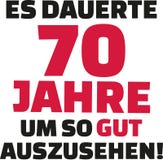 Με πήρε 70 έτη για να φανεί αυτό το αγαθό - 70α γενέθλια - γερμανικά Στοκ Φωτογραφία Με πήρε 70 έτη για να φανεί αυτό το αγαθό - 70α γενέθλια - γερμανικά Στοκ Φωτογραφία