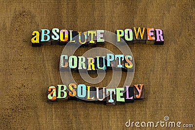 Absolute power corrupts absolutely political corruption evil wicked phrase Stock Photo