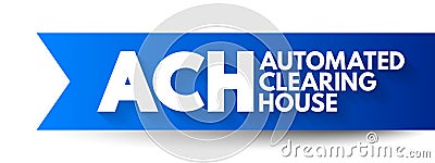 ACH Automated Clearing House - computer-based electronic network for processing transactions, acronym text concept background Stock Photo