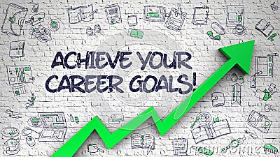 Achieve Your Career Goals Drawn on White Brickwall. Stock Photo