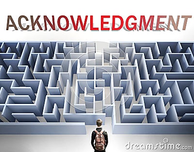 Acknowledgment can be hard to get - pictured as a word Acknowledgment and a maze to symbolize that there is a long and difficult Cartoon Illustration