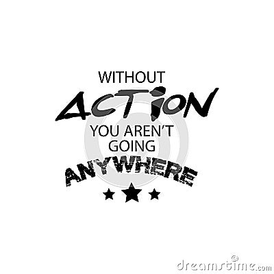 Without action you aren`t going anywhere. Stock Photo