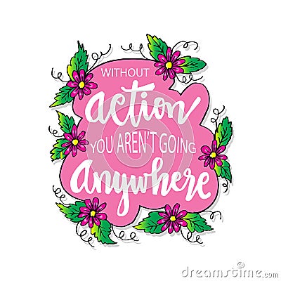 Without action you aren`t going anywhere. Vector Illustration