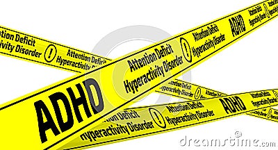 ADHD. Attention deficit hyperactivity disorder. Yellow warning tapes Stock Photo