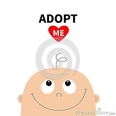 Adopt me. Baby shower greeting card. Kid face looking up. Cute cartoon character. Funny head with hair, eyes, nose, smiling mouth. Vector Illustration