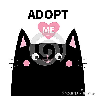 Adopt me. Dont buy. Black cat face silhouette. Pink heart. Pet adoption. Kawaii animal. Cute cartoon kitty character. Funny baby k Vector Illustration