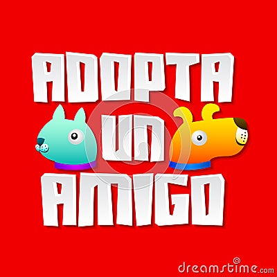 Adopta un amigo - Adopt a friend spanish text Vector Illustration