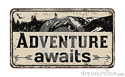 Adventure awaits vintage rusty metal sign Vector Illustration