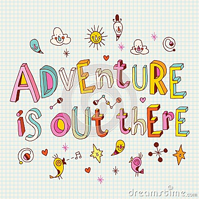 Adventure is out there Vector Illustration