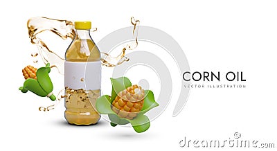 Advertising poster with 3d realistic bottle with corn oil, splash of oil and corn Vector Illustration