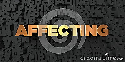 Affecting - Gold text on black background - 3D rendered royalty free stock picture Stock Photo